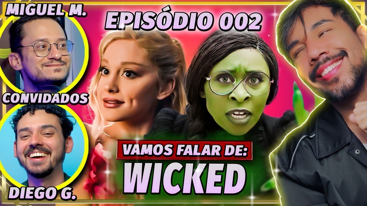 "WICKED" TUDO SOBRE O FILME + QUIZ DIVERTIDO DE MUSICAIS - PODCAST ARTHUR VIANA - EP. 002