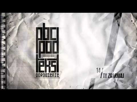 PBC Podtekst (Jarru, Gun-D, Młody, Żela) - Ty zgarniaj