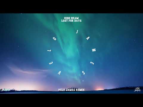 High Beam - Lost for Days (Velo James Remix)