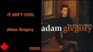 Adam Gregory - It Ain&#39;t Cool