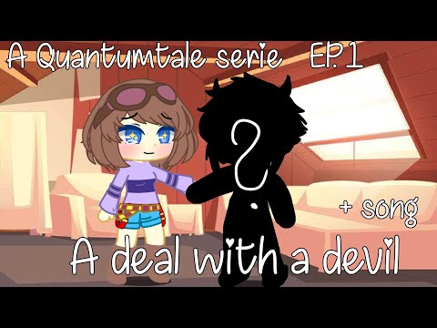Quantumtale serie - A deal with a devil (EP.1) !READ THE DESC!