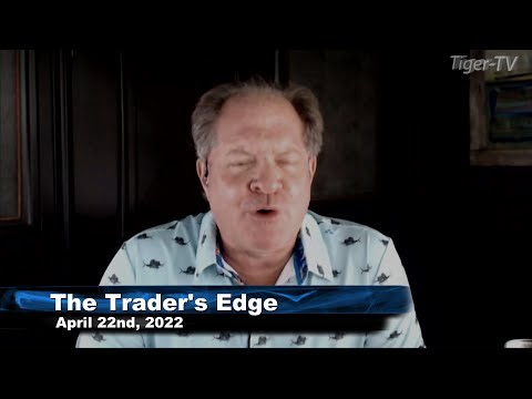 April 25th, The Trader's Edge with Steve Rhodes on TFNN - 2022