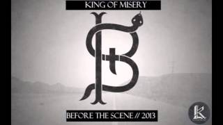 Before The Scene // "King Of Misery" (Last Single)