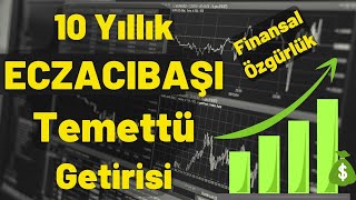 Eczacıbaşı İlaç 10 Yıllık Temettü Getiri Hesaplaması #ECILC Uzun Vade DOLAR ve E