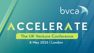 BVCA Accelerate 2025: The UK Venture Conference