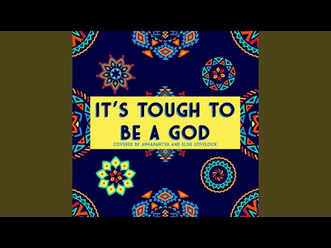 It's Tough to Be a God