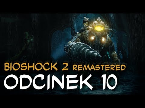Zagrajmy w BioShock 2 Remastered odc.10 "Alex Wielki"