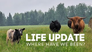 Life and Farm Updates - Where have we been