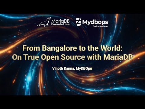 From Bangalore to the World: On True Open Source with MariaDB - Vinoth Kanna, Mydbops