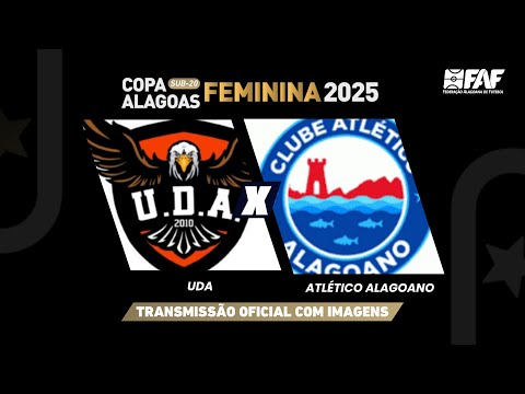 UDA X  ATLÉTICO ALAGOANO  | COPA ALAGOAS FEMININA SUB-20 2025 - PRIMEIRA FASE| AO VIVO