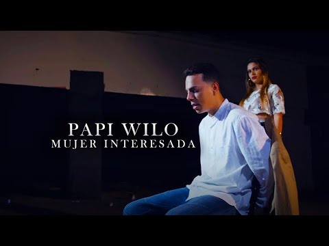 Papi Wilo - Mujer Interesada [Official Video]