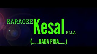Download lagu Karaoke KESAL - Ella // NADA PRIA mp3