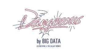 Big Data - &quot;Dangerous (Clementine &amp; The Galaxy Remix)&quot;
