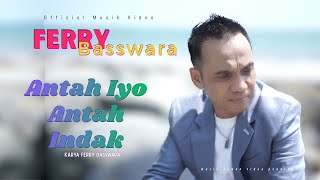 Download lagu ANTAH IYO ANTAH INDAK // Ferry Basswara //    ( Musik Video) @Basswaraofficial  mp3