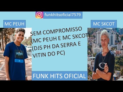 MC PEUH e MC SKCOT - SEM COMPROMISSO (DJS PH DA SERRA E VITIN DO PC