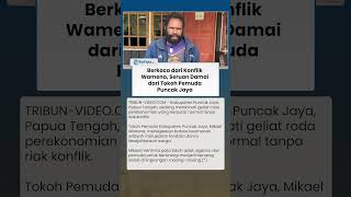 Seruan Damai Tokoh Pemuda Puncak Jaya, Ajak Warga Belajar dari Konflik Wamena