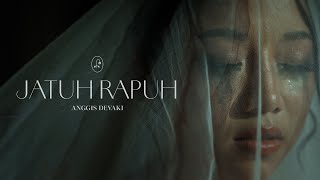 Download lagu ANGGIS DEVAKI - JATUH RAPUH mp3 Download lagu ANGGIS DEVAKI - JATUH RAPUH mp3