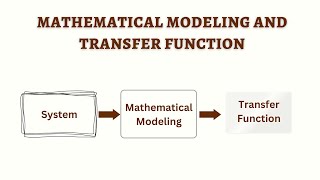 Mathematical Modeling and Transfer Function