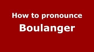 How to pronounce Boulanger