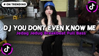 Download lagu DJ YOU DONT EVENT KNOW ME BREAKBEAT FULL BASS JEDAG JEDUG VIRAL TIKTOK TERBARU 2026 FULL SONG mp3
