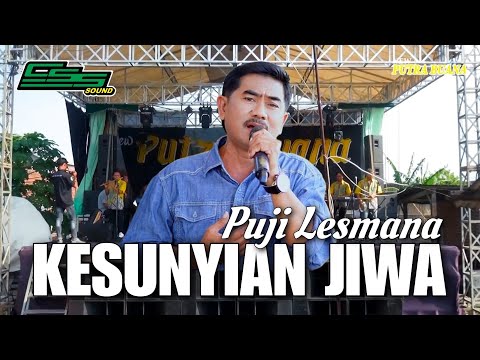 KESUNYIAN JIWA - PUJI LESMANA || NEW PUTRA BUANA LIVE PERFORMANCE with CSS SOUND SYSTEM
