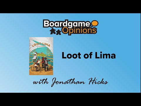 Boardgame Opinions: Loot of Lima