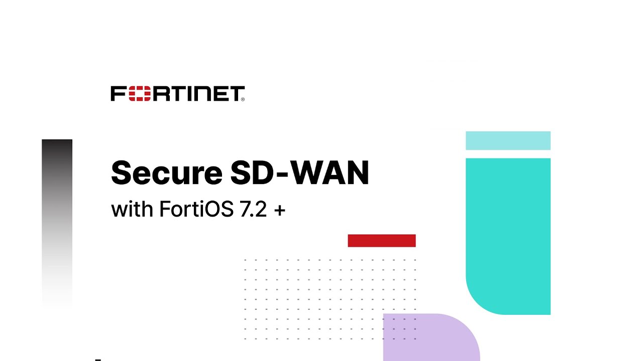 Fortinet Secure SD-WAN 7.2 Key Capabilities | SD-WAN