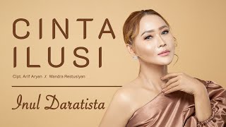 Download lagu INUL DARATISTA - CINTA ILUSI mp3
