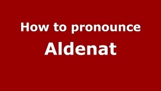 How to pronounce Aldenat