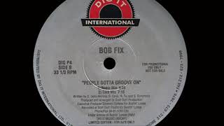 Bob Fix - People Gotta Groove On (Radio Mix)