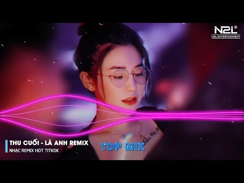 Thu Cuối Remix - Là Anh Remix - Bông Hoa Chẳng Tồn Tại - Em Hãy Quay Về Để Anh Thôi Nhớ Mong