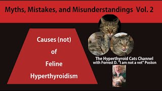 Causes (Not) of Feline Hyperthyroidism: Myths, Misunderstandings and Mistakes Volume Two