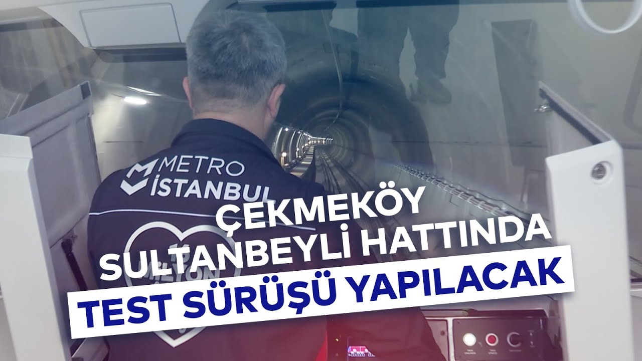 ÇEKMEKÖY SULTANBEYLİ HATTINDA TEST SÜRÜŞÜ