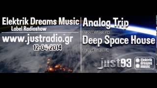 Analog Trip - Justradio.gr 12-4-14 [Elektrik Dreams Music Showcase]▲Deep House  dj set free download