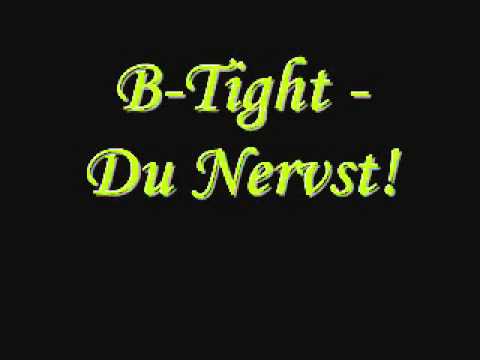 B Tight Du Nervst
