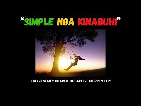 Jhay-know x Charlie Busaco x Dhurrty Loy (LYRICS) " SIMPLE NGA KINABUHI" | RVW