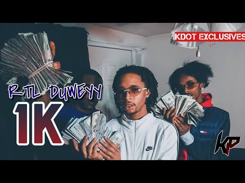 RTL Duweyy - 1K (Official Music Video) #Shot By @Dee231nation