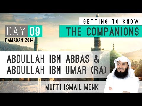 Ramadan 2014 - Getting To Know The Companions - 09 Abdullah Ibn Abbas & Abdullah Ibn Umar