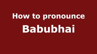 How to pronounce Babubhai