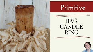 Country Primitive Rag Candle Ring