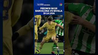 Prediksi Skor Barcelona Vs Sevilla di La Liga,Skuad Xavi Cukup Fit Untuk Menggempur