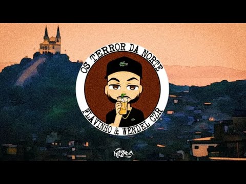 OS TERROR DA NORTE - Mc Flavinho (prod. WENDEL CZR)