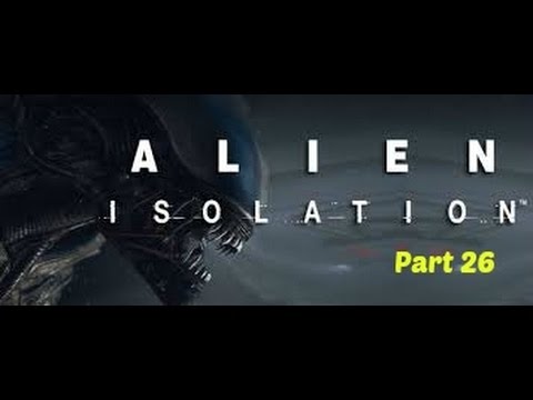 Alien isolation Lets Play PS4 Part 26