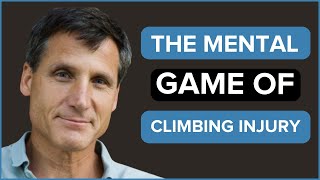 The Mental Game of Climbing Injuries - Arno Ilgner