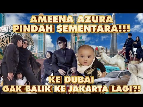 AMEENA AZURA pindah ke DUBAI 1 tahun!! Gak balik ke JAKARTA lagi!? 