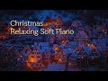 Relaxing Christmas Soft Piano Music Calm Relax Sleep Study Healing Music