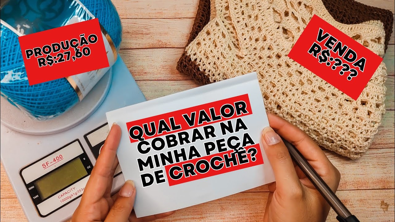 APRENDA CALCULAR O PREÇO DA SUA PEÇA DE CROCHÊ/ QUANTO COBRAR?