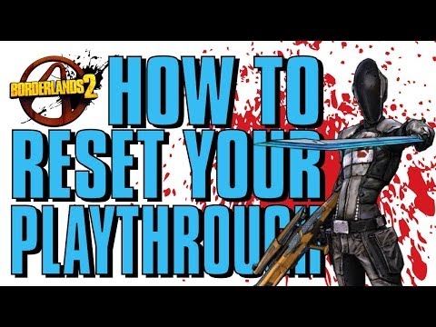Borderlands 2 - WHAT DOES RESETING YOUR PLAYTHROUGH DO?