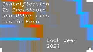 Gentrification is Inevitable: And Other Lies - Leslie Kern