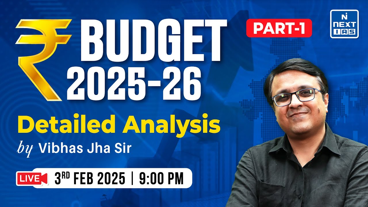 Union Budget 2025-26 Detailed Analysis by Vibhas Jha Sir | UPSC CSE | NEXT IAS